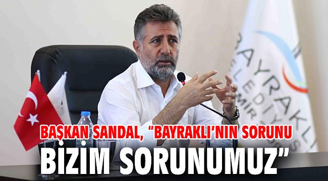 Başkan Sandal, 'Çözülemeyecek sorun yok'