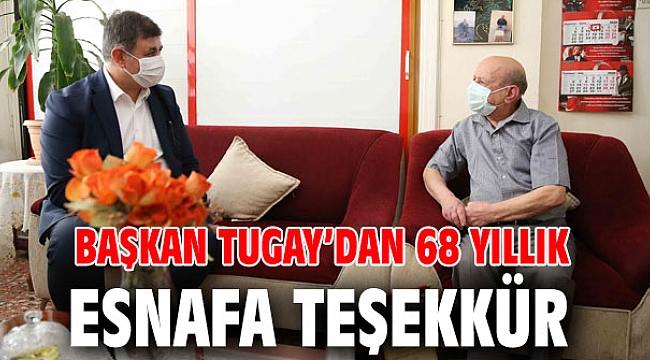 Başkan Tugay’dan 68 yıllık esnafa teşekkür