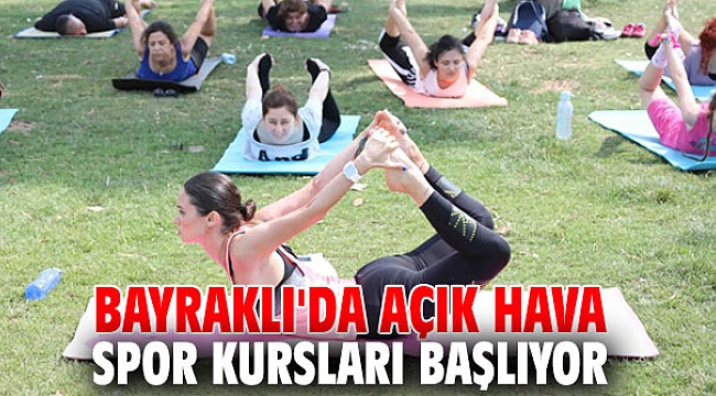 Bayraklı'da açık hava spor kursları başlıyor