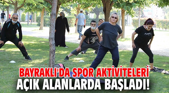 Bayraklı'da spor aktiviteleri açık alanlarda başladı!