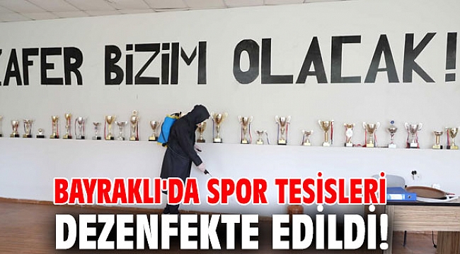 Bayraklı'da spor tesisleri dezenfekte edildi!