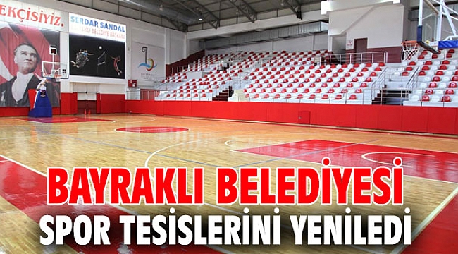 Bayraklı'da spor tesisleri yenilendi
