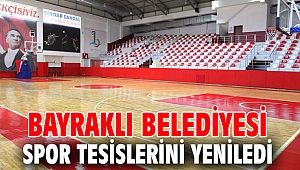 Bayraklı'da spor tesisleri yenilendi