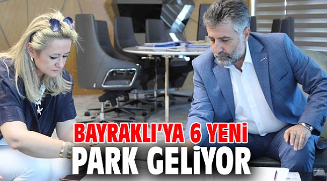 Bayraklı’ya 6 yeni park geliyor
