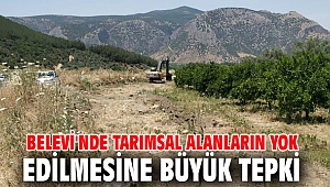 Belevi'nde tarımsal alanların yok edilmesine büyük tepki