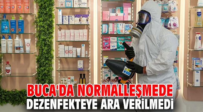 Buca'da normalleşmede dezenfekteye ara verilmedi