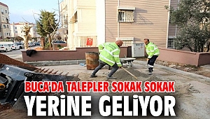 Buca’da talepler sokak sokak yerine geliyor