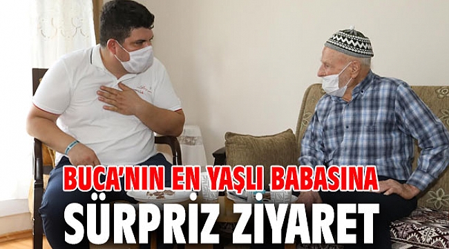 Buca’nın en yaşlı babasına sürpriz ziyaret