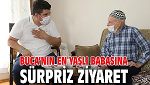 Buca’nın en yaşlı babasına sürpriz ziyaret 