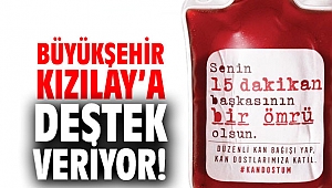 Büyükşehir Kızılay’a destek veriyor!