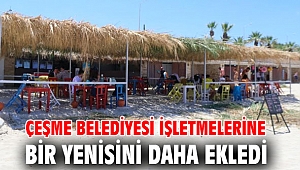 Çeşme Belediyesi işletmelerine bir yenisini daha ekledi