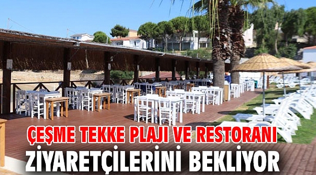 Çeşme Tekke Plajı ve Restoranı ziyaretçilerini bekliyor