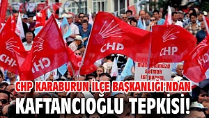 CHP Karaburun İlçe Başkanlığı'ndan Kaftancıoğlu tepkisi!
