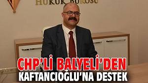 CHP’li Balyeli’den Kaftancıoğlu’na destek
