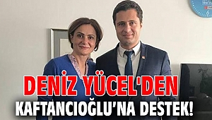 Deniz Yücel'den Kaftancıoğlu’na destek!
