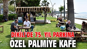 Dikili'de Palmiye Kafe açıldı!