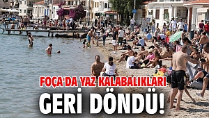 Foça'da yaz kalabalıkları başladı!