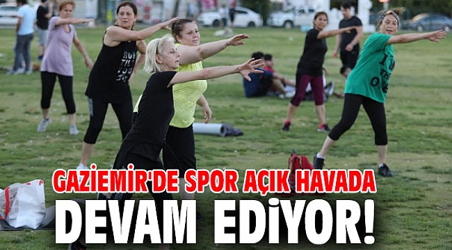 Gaziemir'de spor açık havada devam ediyor!