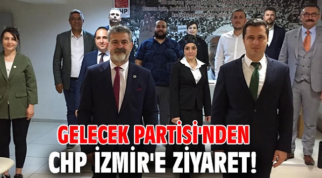 Gelecek Partisi'nden CHP İzmir'e ziyaret!