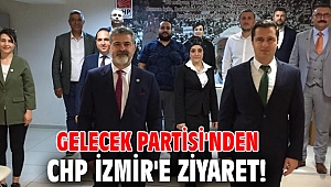 Gelecek Partisi'nden CHP İzmir'e ziyaret!