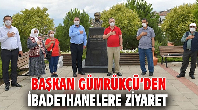 Gümrükçü’den ibadethanelere ziyaret