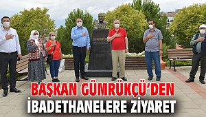 Gümrükçü’den ibadethanelere ziyaret