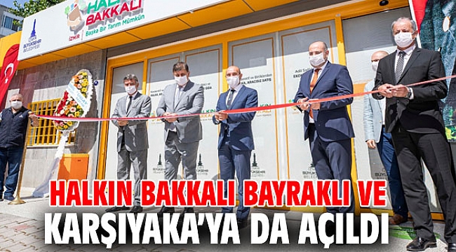 Halkın Bakkalı Bayraklı ve Karşıyaka’ya da açıldı
