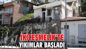 İkiçeşmelik’te yıkımlar başladı