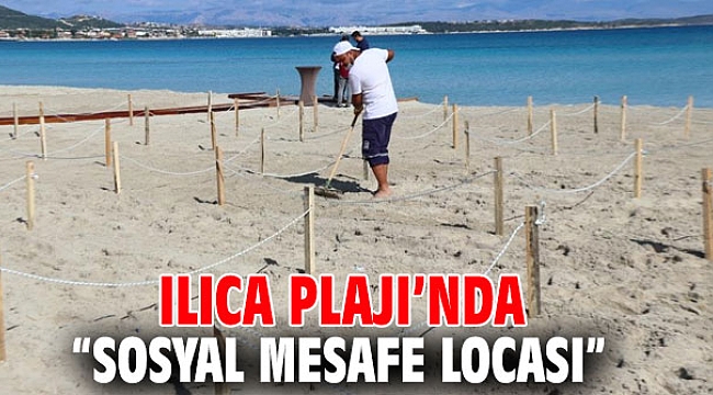 Ilıca Plajı’nda “Sosyal Mesafe Locası”