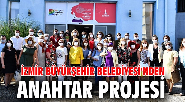 İzmir Büyükşehir Belediyesi'nden Anahtar projesi