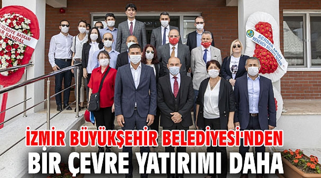 İzmir Büyükşehir Belediyesi'nden bir çevre yatırımı daha