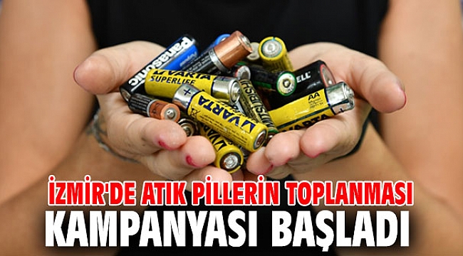 İzmir'de Atık Pillerin Toplanması kampanyası başladı