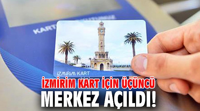 İzmirim Kart için üçüncü merkez açıldı!