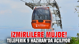 İzmirlilere müjde! Teleferik 9 Haziran’da açılıyor