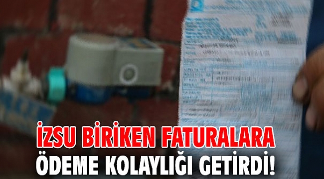 İZSU biriken faturalara ödeme kolaylığı getirdi!