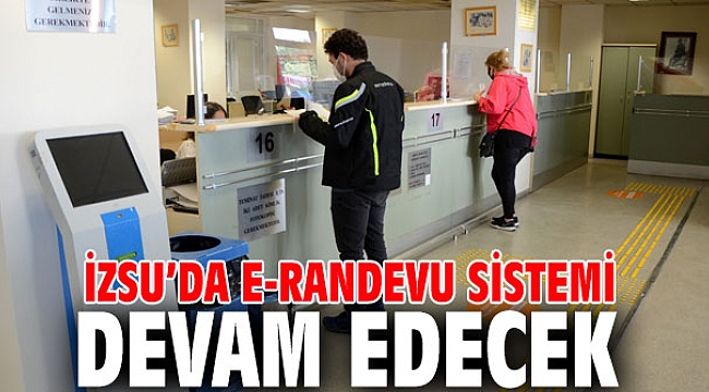 İZSU e-randevu almaya devam edecek