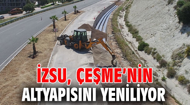 İZSU Genel Müdürlüğü, Çeşme’nin altyapısını yeniliyor