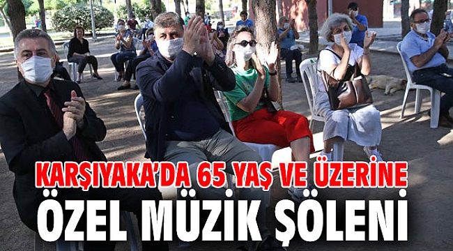 Karşıyaka’da 65 yaş ve üzerine özel müzik şöleni