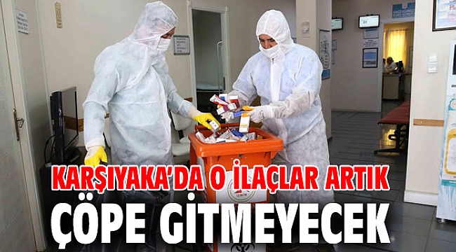 Karşıyaka’da o ilaçlar artık çöpe gitmeyecek