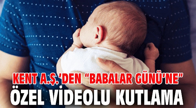 Kent A.Ş., Babalar Günü'nü kutladı