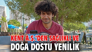 Kent A.Ş.’den Sağlıklı Ve Doğa Dostu Yenilik