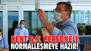 Kent A.Ş. Personeli normalleşmeye hazır!
