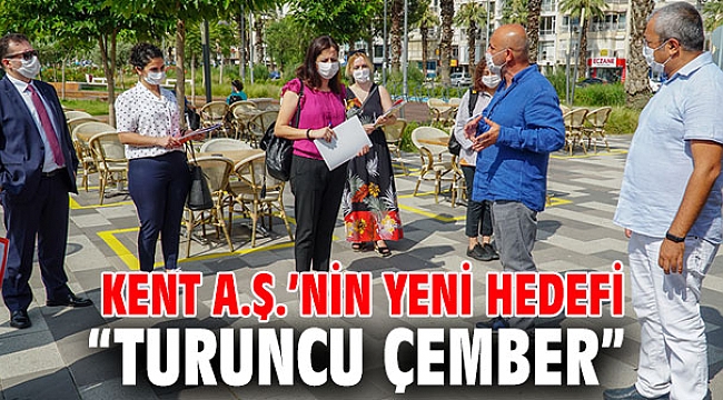 Kent A.Ş. “Turuncu Çember”e giriyor!