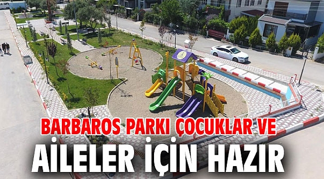 Menderes'te Barbaros Parkı Çocuklar ve Aileler İçin Hazır