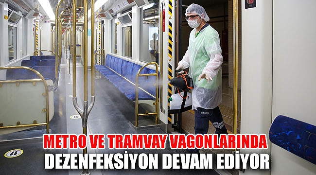 Metro ve tramvay vagonlarında dezenfeksiyon devam ediyor