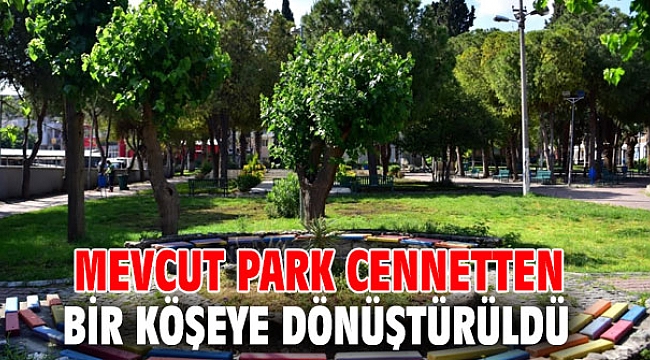 Mevcut park cennetten bir köşeye dönüştürüldü