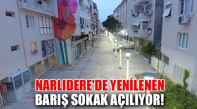 Narlıdere'de yenilenen Barış Sokak açılıyor!