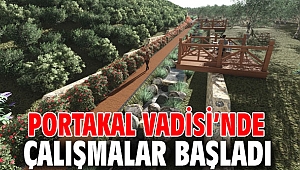 Portakal Vadisi’nde çalışmalar başladı