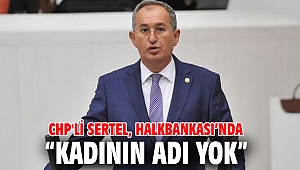 Sertel, Halkbankası’nda “kadının adı yok”