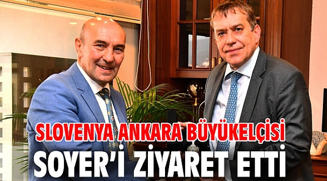 Slovenya Ankara Büyükelçisi Başkan Soyer’i ziyaret etti